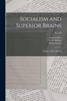 Socialism and Superior Brains