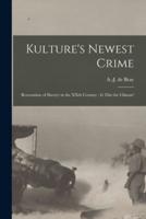 Kulture's Newest Crime [microform] : Restoration of Slavery in the XXth Century : is This the Climax?