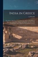 India in Greece : or, Truth in Mythology : Containing the Sources of the Hellenic Race, the Colonisation of Egypt and Palestine, the Wars of the Grand Lama, and the Bud'histic Propaganda in Greece