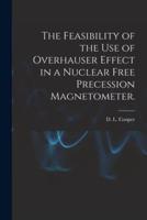 The Feasibility of the Use of Overhauser Effect in a Nuclear Free Precession Magnetometer.