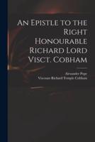 An Epistle to the Right Honourable Richard Lord Visct. Cobham