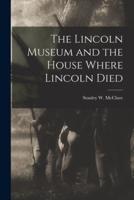 The Lincoln Museum and the House Where Lincoln Died