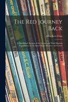 The Red Journey Back; a First-Hand Account of the Second and Third Martian Expeditions, by the Space-Ships Albatross and Comet