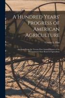 A Hundred Years' Progress of American Agriculture : an Essay From the Twenty-first Annual Report of the Massachusetts State Board of Agriculture