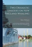 Two Dramatic Episodes on New England Whaling