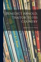 Benedict Arnold, Traitor to His Country