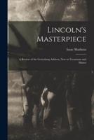 Lincoln's Masterpiece : a Review of the Gettysburg Address, New in Treatment and Matter
