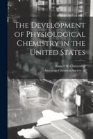 The Development of Physiological Chemistry in the United States