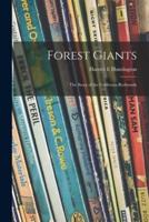 Forest Giants; the Story of the California Redwoods