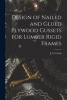 Design of Nailed and Glued Plywood Gussets for Lumber Rigid Frames