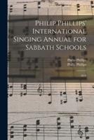 Philip Phillips' International Singing Annual for Sabbath Schools