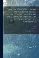 Data on Water Wells and Springs in the Yucca Valley - Twentynine Palms Area, San Bernardino and Riverside Counties, California; 91-2
