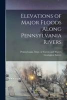 Elevations of Major Floods Along Pennsylvania Rivers [Microform]