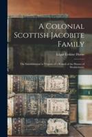 A Colonial Scottish Jacobite Family; the Establishment in Virginia of a Branch of the Humes of Wedderburn;