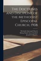 The Doctrines and Discipline of the Methodist Episcopal Church, 1908