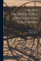 The 1931 Agricultural Outlook for California; E52