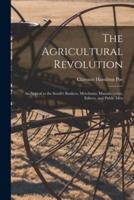 The Agricultural Revolution : an Appeal to the South's Bankers, Merchants, Manufacturers, Editors, and Public Men