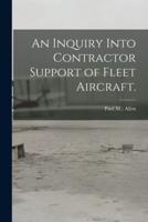 An Inquiry Into Contractor Support of Fleet Aircraft.