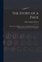 The Story of a Page : Thirty Years of Public Service and Public Discussion in the Editorial Columns of the New York World
