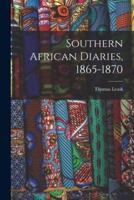 Southern African Diaries, 1865-1870