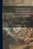 Catalogue of Pictures and Portraits of the Early English School : the Property of the Trustees of William Angerstein, Esq. ..