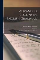 Advanced Lessons in English Grammar [Microform]