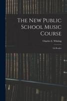 The New Public School Music Course [Microform]