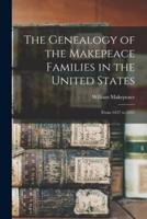 The Genealogy of the Makepeace Families in the United States : From 1637 to 1857