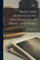 Bran' New Monologues, and Reading in Prose and Verse