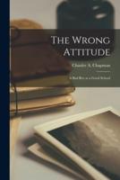 The Wrong Attitude; a Bad Boy at a Good School