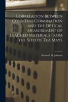 Correlation Between Cold Test Germination and the Optical Measurement of Leached Materials From the Seed of Zea Mays