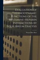 Evaluation of Thermodynamic Functions of the Histamine-Heparin Interactions by Equilibrium Dialysis