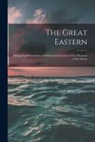 The Great Eastern [microform] : Being a Full Description and Historical Account of This Monarch of the Ocean
