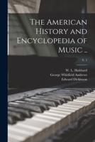 The American History and Encyclopedia of Music ..; V. 1