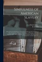 Sinfulness of American Slavery : Proved From Its Evil Sources; Its Injustice; Its Wrongs; Its Contrariety to Many Scriptual Commands, Prohibitions, and Principles, and to the Christian Spirit; and From Its Evil Effects; Together With Observations On...; 2