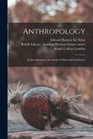 Anthropology [electronic Resource] : an Introduction to the Study of Man and Civilization