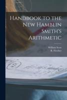 Handbook to the New Hamblin Smith's Arithmetic [Microform]