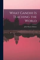 What Gandhi Is Teaching the World