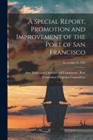 A Special Report, Promotion and Improvement of the Port of San Francisco; September 8, 1950
