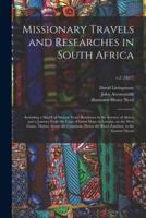 Missionary Travels and Researches in South Africa : Including a Sketch of Sixteen Years' Residence in the Interior of Africa, and a Journey From the Cape of Good Hope to Loanda, on the West Coast, Thence Across the Continent, Down the River Zambesi, To...
