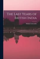 The Last Years of British India