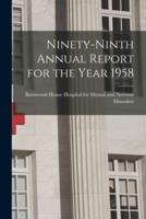 Ninety-Ninth Annual Report for the Year 1958