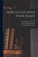 How to Live With Your Heart