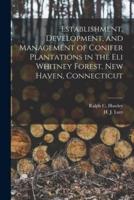 Establishment, Development, and Management of Conifer Plantations in the Eli Whitney Forest, New Haven, Connecticut