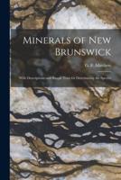 Minerals of New Brunswick [microform] : With Descriptions and Simple Tests for Determining the Species
