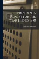 President's Report for the Year Ended 1958