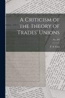A Criticism of the Theory of Trades' Unions; No. 594