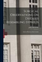 Surgical Observations on Diseases Resembling Syphilis