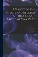 A Survey of the Insects and Related Arthropods of Arctic Alaska. Part I.