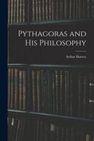 Pythagoras and His Philosophy [Microform]